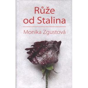 Růže od Stalina (ZGUSTOVÁ, Monika)