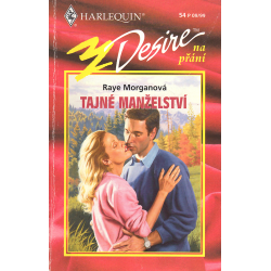 Harlequin - Desire na přání - Tajné manželství (MORGANOVÁ, Raye)