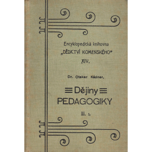 Dějiny pedagogiky III. 1. (KÁDNER, Otakar, Dr.)