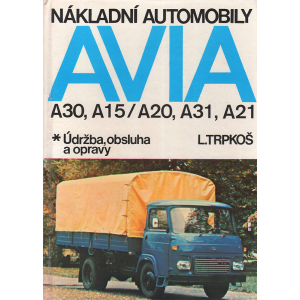 Nákladní automobily AVIA A30, A15/A20, A31, A21 (TRPKOŠ, L.)