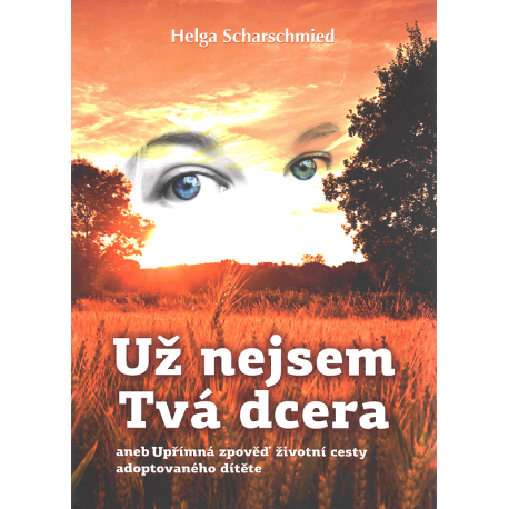 Už nejsem Tvá dcera (SCHARSCHMIED, Helga)