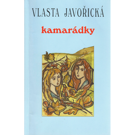 Kamarádky (JAVOŘICKÁ, Vlasta)