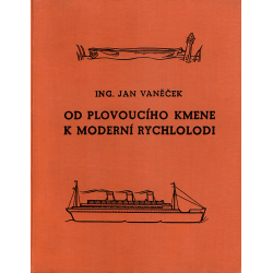 Od plovoucího kmene k moderní rychlolodi (VANĚČEK, Jan, Ing.)