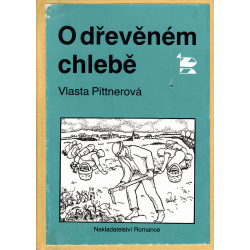 O dřevěném chlebě (PITTNEROVÁ, Vlasta)