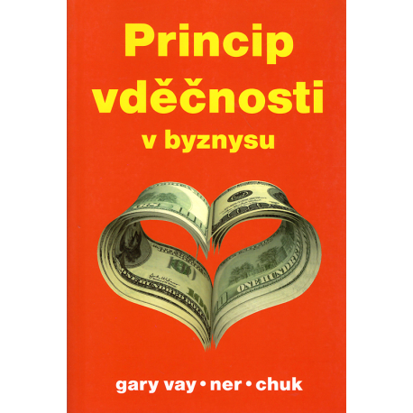 Princip vděčnosti v byznysu (VAYNERCHUCK, Gary)