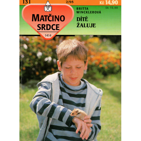 Matčino srdce č. 131 - Dítě žaluje (WINCKLEROVÁ, Britta)
