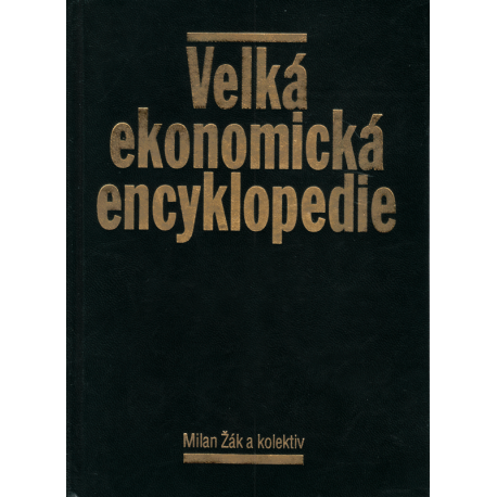 Velká ekonomická encyklopedie (ŽÁK, Milan, a kolektiv)