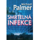 Smrtelná infekce (PALMER, Michael)