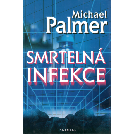 Smrtelná infekce (PALMER, Michael)