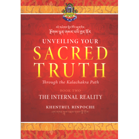 Unveiling Your Sacred Truth Through the Kalachakra Path - Book Two - The Internal Reality (RINPOCHE, Khentrul)