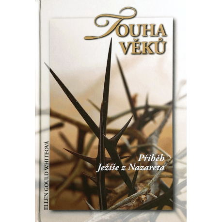Touha věků - Příběh Ježíše z Nazareta (WHITEOVÁ, Ellen Gould)