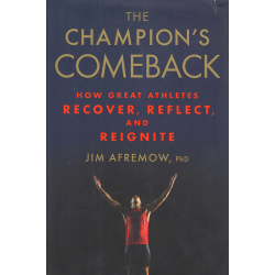 Champion's Comeback: How Great Athletes Recover, Reflect, and Reignite (AFREMOW, J.)