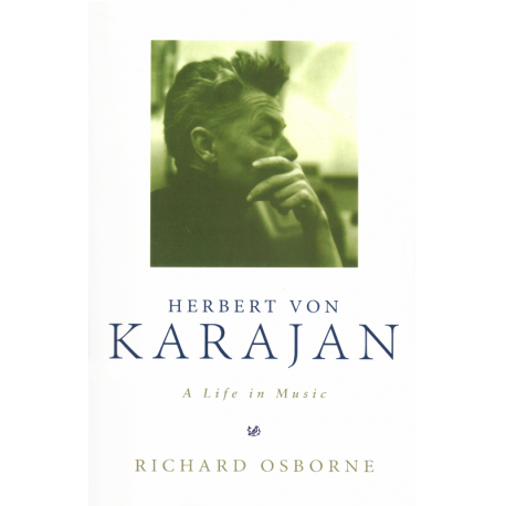 Herbert von Karajan: A Life in Music (OSBORNE, Richard)