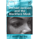 Michael Jackson and the Blackface Mask (MANNING, Harriet J.)