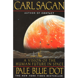 Pale Blue Dot: A Vision of the Human Future in Space (SAGAN, Carl)