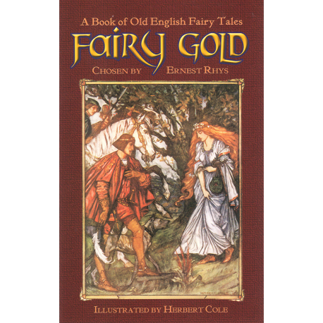 Fairy Gold: A Book of Old English Fairy Tales (RHYS, E.)