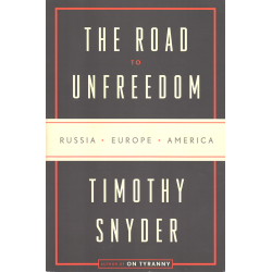 The Road to Unfreedom (SNYDER, Timothy)