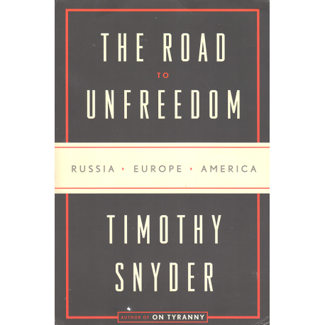 The Road to Unfreedom (SNYDER, Timothy)