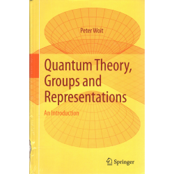 Quantum Theory, Groups and Representations: An Introduction (WOIT, Peter)