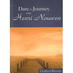 Dare to Journey with Henri Nouwen (RINGMA, Charles)