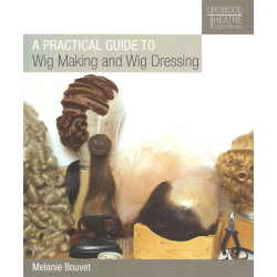 A Practical Guide to Wig Making and Wig Dressing (BOUVET, Melanie)