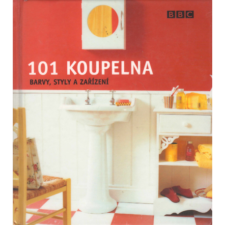 101 koupelna - barvy, styly a zařízení (SAVILLOVÁ, Julie)