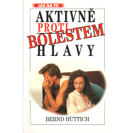 Aktivně proti bolestem hlavy (HÜTTICH, Bernd)