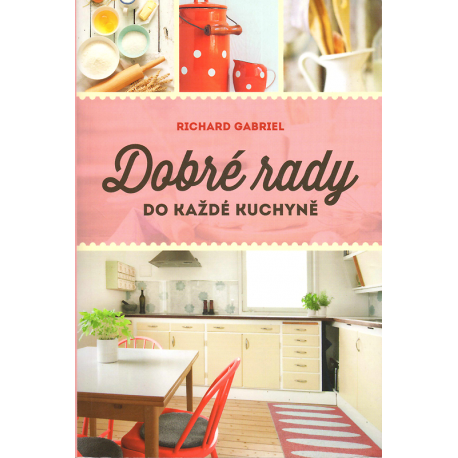 Dobré rady do každé kuchyně (GABRIEL, Richard)