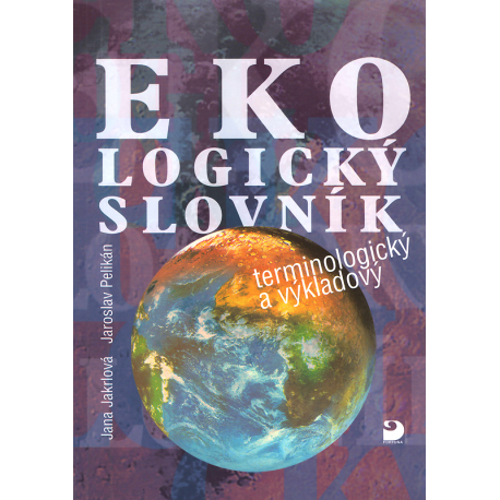 Ekologický slovník - terminologický a výkladový (JAKRLOVÁ, PELIKÁN)