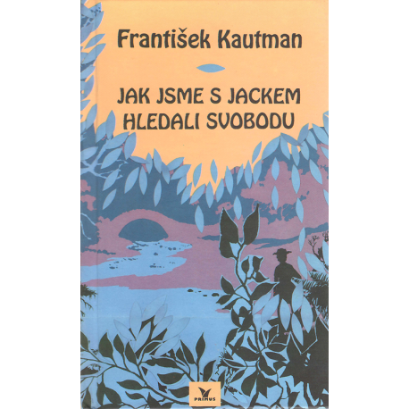 Jak jsme s Jackem hledali svobodu (KAUTMAN, František)