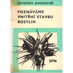 Poznáváme vnitřní stavbu rostlin (PAZOUREK,J.)