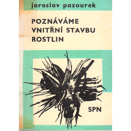 Poznáváme vnitřní stavbu rostlin (PAZOUREK,J.)