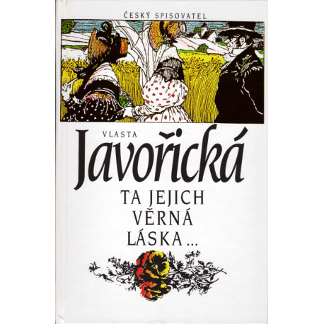 Ta jejich věrná láska (JAVOŘICKÁ, Vlasta)