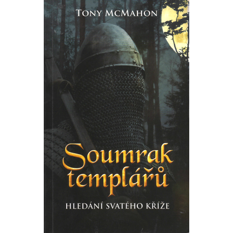 Soumrak templářů - Hledání svatého kříže (McMAHON, Tony)