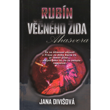 Rubín věčného Žida Ahasvera (DIVIŠOVÁ, Jana)