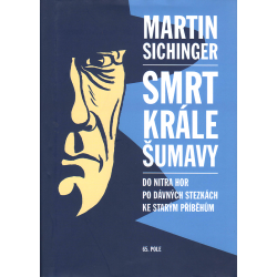 Smrt Krále Šumavy (SICHINGER, Martin)