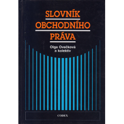 Slovník obchodního práva (OVEČKOVÁ, Olga, a kol.)