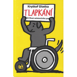 Tlapkání čili Život asistenčního psa (DIATKA, Kryštof)