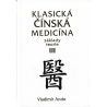 Klasická čínská medicína - základy teorie III (ANDO, Vladimír)