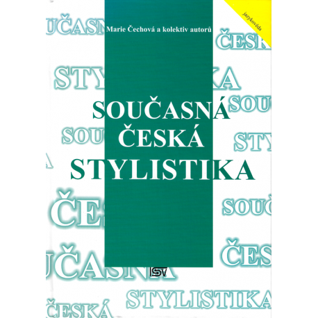 Současná česká stylistika (ČECHOVÁ, Marie, a kolektiv autorů)