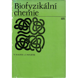 Biofyzikální chemie (KALOUS, V. , PAVLÍČEK, Z.)