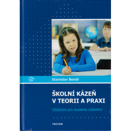 Školní kázeň v teorii a praxi (BENDL, Stanislav)