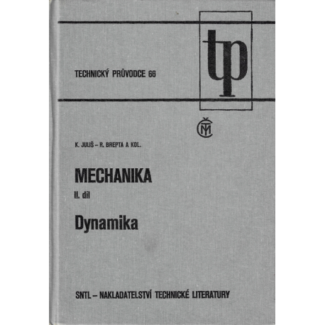 Technický průvodce 66 - Mechanika - II. díl - Dynamika (JULIŠ - BREPTA)