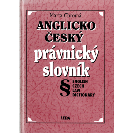 Anglicko-český právnický slovník - Czech-English Law Dictionary (CHROMÁ, Marta)