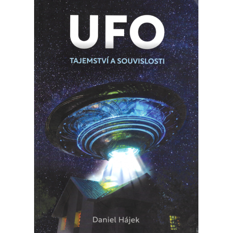 UFO: Tajemství a souvislosti (HÁJEK, Daniel)