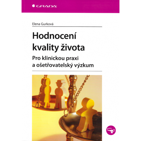 Hodnocení kvality života - Pro klinickou praxi a ošetřovatelský výzkum (GURKOVÁ, Elena)