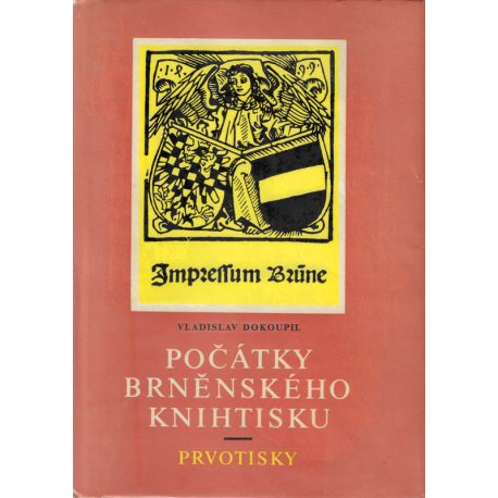 Počátky brněnského knihtisku - Prvotisky (DOKOUPIL, Vladislav)
