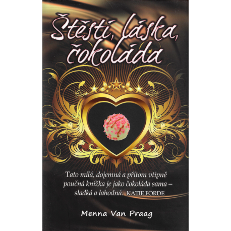 Štěstí, láska, čokoláda (VAN PRAAG, Menna)