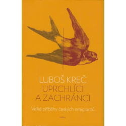 Uprchlíci a zachránci - Velké příběhy českých emigrantů (KREČ, Luboš)