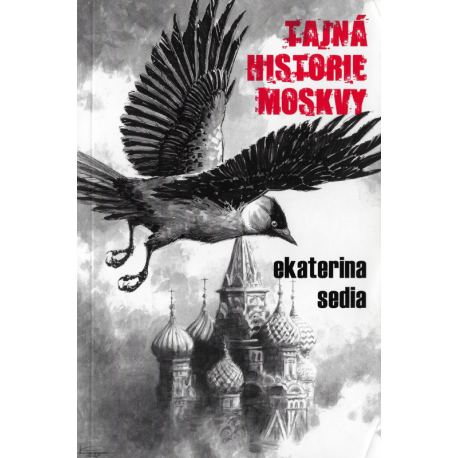 Tajná historie Moskvy (SEDIA, Ekaterina)
